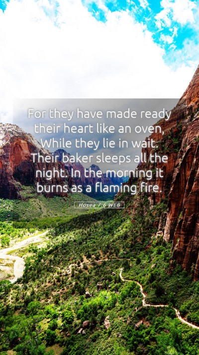 Picture 05 - Hosea 7:6 WEB Mobile Phone Wallpaper - For they have made ready their heart like an - Mobile Bible Verse Wallpaper