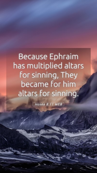 Picture 05 - Hosea 8:11 WEB Mobile Phone Wallpaper - Because Ephraim has multiplied altars for - Mobile Bible Verse Wallpaper