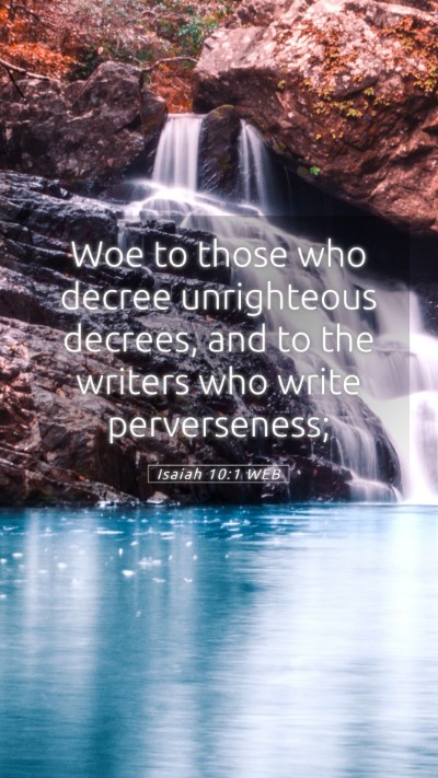 Picture 05 - Isaiah 10:1 WEB Mobile Phone Wallpaper - Woe to those who decree unrighteous decrees, and - Mobile Bible Verse Wallpaper