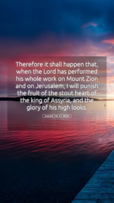 Picture 05 - Isaiah 10:12 WEB Mobile Phone Wallpaper - Therefore it shall happen that, when the Lord has - Mobile Bible Verse Wallpaper