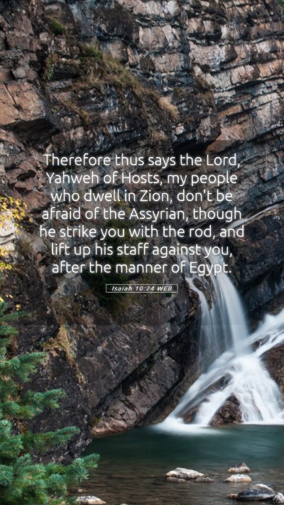 Picture 05 - Isaiah 10:24 WEB Mobile Phone Wallpaper - Therefore thus says the Lord, Yahweh of Hosts, my - Mobile Bible Verse Wallpaper