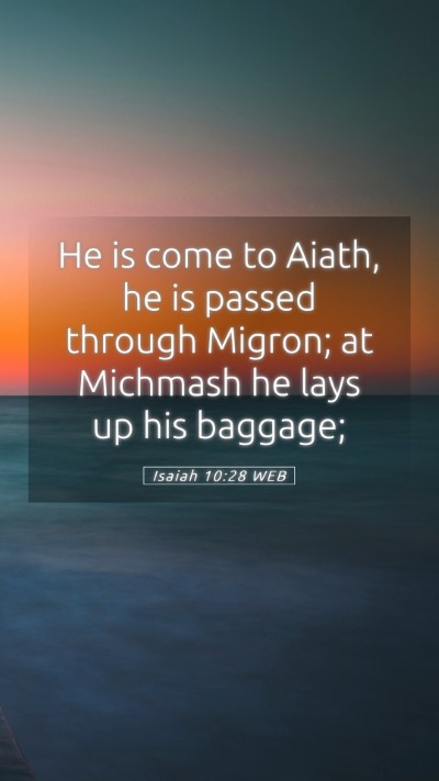 Picture 05 - Isaiah 10:28 WEB Mobile Phone Wallpaper - He is come to Aiath, he is passed through Migron; - Mobile Bible Verse Wallpaper
