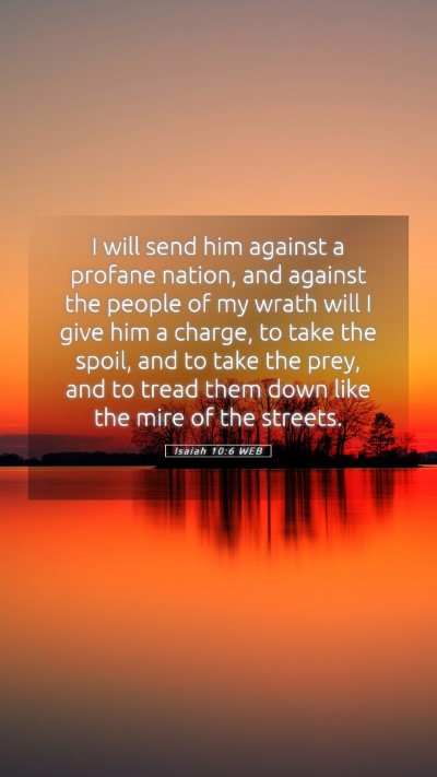 Picture 05 - Isaiah 10:6 WEB Mobile Phone Wallpaper - I will send him against a profane nation, and - Mobile Bible Verse Wallpaper