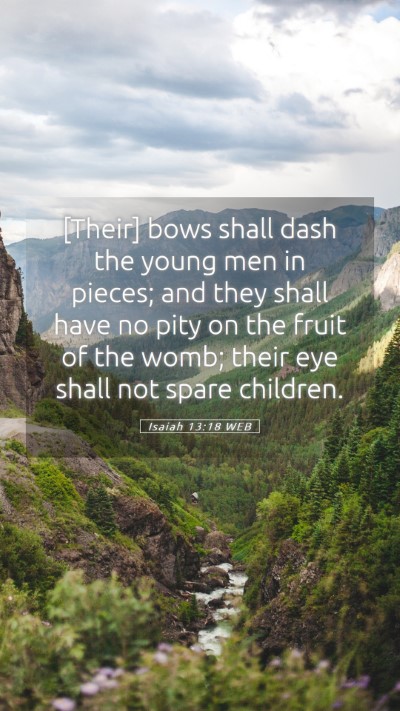Picture 05 - Isaiah 13:18 WEB Mobile Phone Wallpaper - [Their] bows shall dash the young men in pieces; - Mobile Bible Verse Wallpaper
