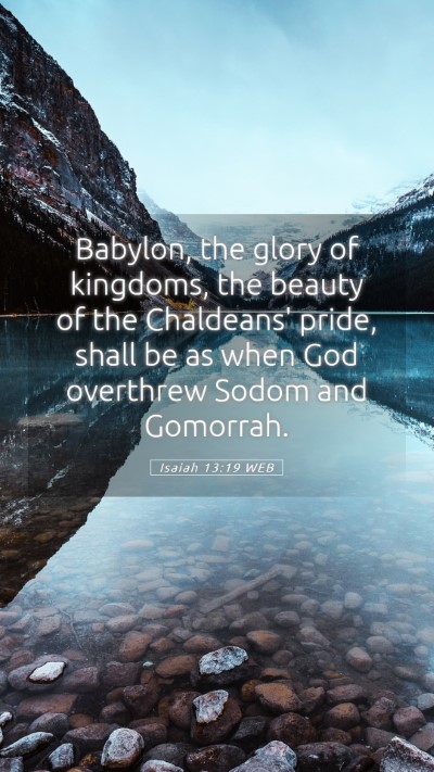Picture 05 - Isaiah 13:19 WEB Mobile Phone Wallpaper - Babylon, the glory of kingdoms, the beauty of the - Mobile Bible Verse Wallpaper