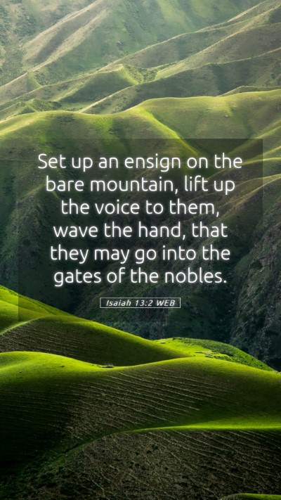 Picture 05 - Isaiah 13:2 WEB Mobile Phone Wallpaper - Set up an ensign on the bare mountain, lift up - Mobile Bible Verse Wallpaper