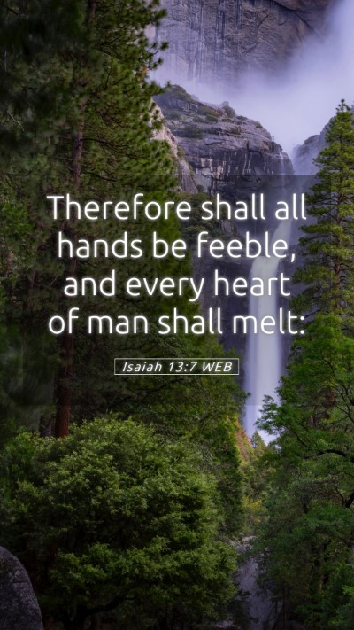 Picture 05 - Isaiah 13:7 WEB Mobile Phone Wallpaper - Therefore shall all hands be feeble, and every - Mobile Bible Verse Wallpaper