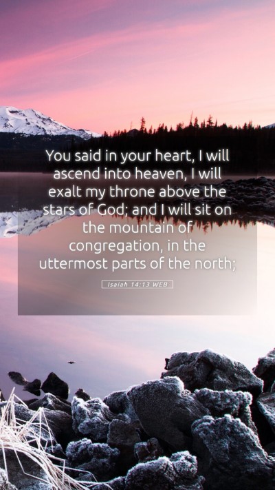 Picture 05 - Isaiah 14:13 WEB Mobile Phone Wallpaper - You said in your heart, I will ascend into - Mobile Bible Verse Wallpaper