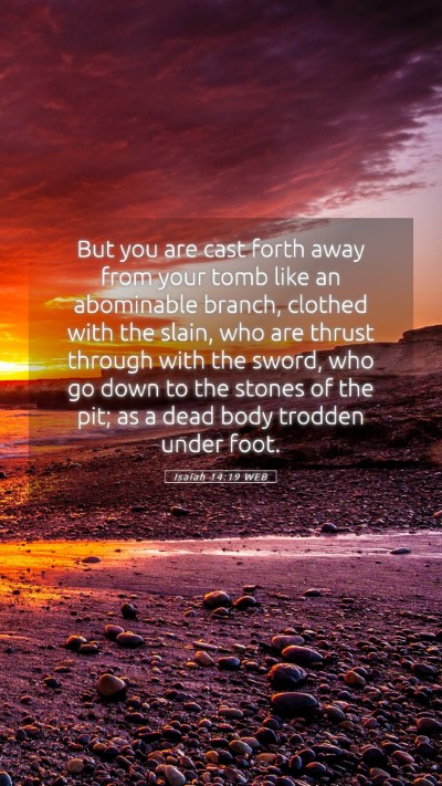 Picture 05 - Isaiah 14:19 WEB Mobile Phone Wallpaper - But you are cast forth away from your tomb like - Mobile Bible Verse Wallpaper