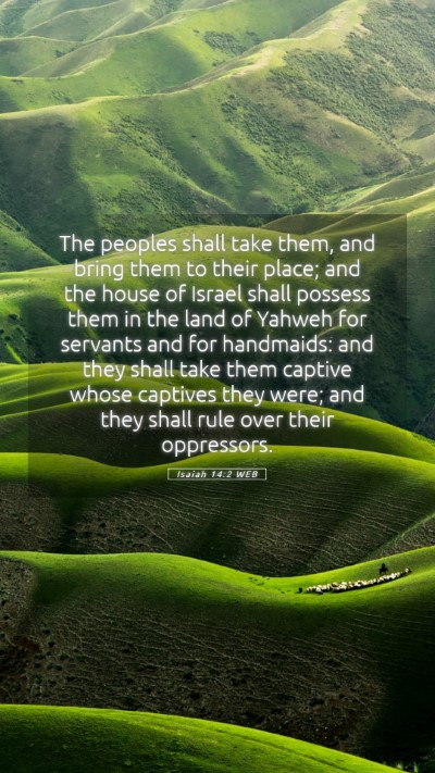Picture 05 - Isaiah 14:2 WEB Mobile Phone Wallpaper - The peoples shall take them, and bring them to - Mobile Bible Verse Wallpaper