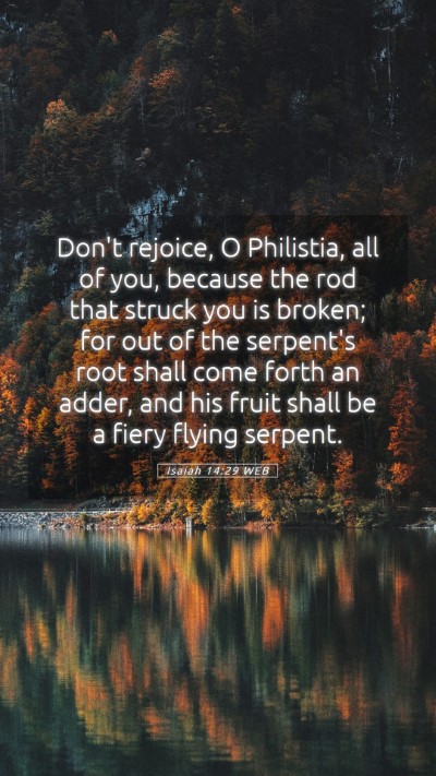 Picture 05 - Isaiah 14:29 WEB Mobile Phone Wallpaper - Don't rejoice, O Philistia, all of you, because - Mobile Bible Verse Wallpaper