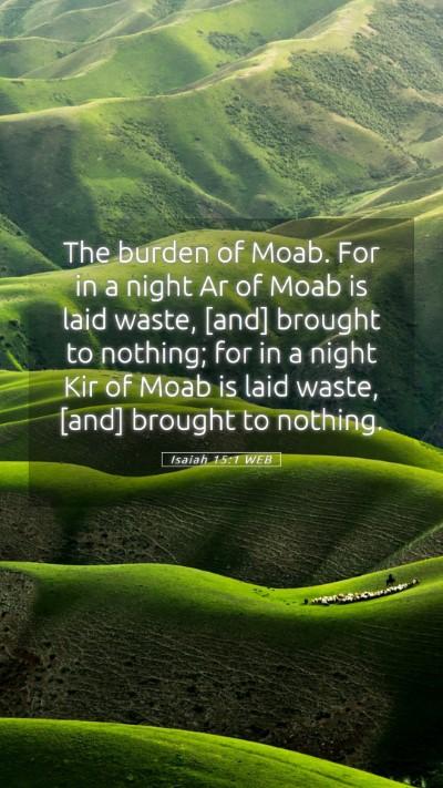 Picture 05 - Isaiah 15:1 WEB Mobile Phone Wallpaper - The burden of Moab. For in a night Ar of Moab is - Mobile Bible Verse Wallpaper