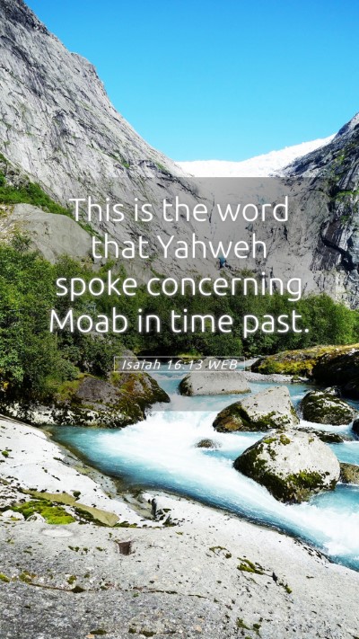 Picture 05 - Isaiah 16:13 WEB Mobile Phone Wallpaper - This is the word that Yahweh spoke concerning - Mobile Bible Verse Wallpaper