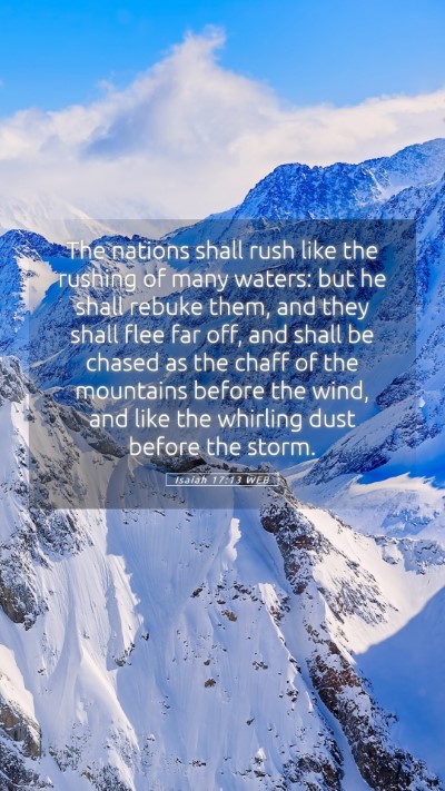 Picture 05 - Isaiah 17:13 WEB Mobile Phone Wallpaper - The nations shall rush like the rushing of many - Mobile Bible Verse Wallpaper