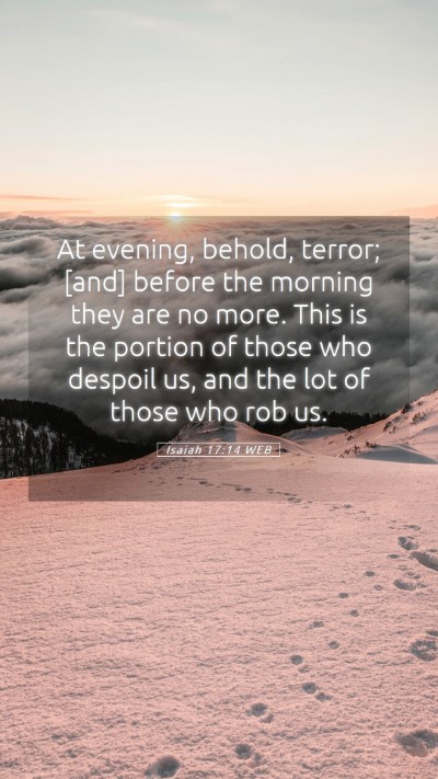 Picture 05 - Isaiah 17:14 WEB Mobile Phone Wallpaper - At evening, behold, terror; [and] before the - Mobile Bible Verse Wallpaper