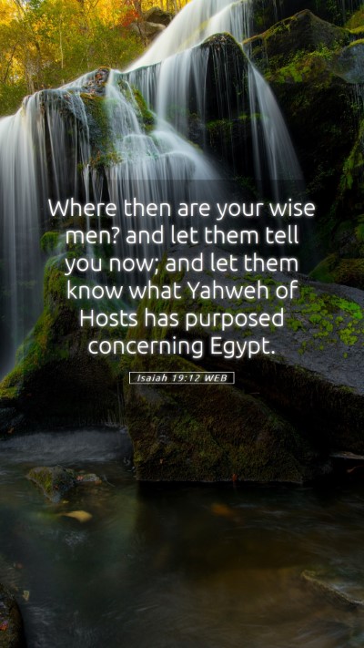 Picture 05 - Isaiah 19:12 WEB Mobile Phone Wallpaper - Where then are your wise men? and let them tell - Mobile Bible Verse Wallpaper
