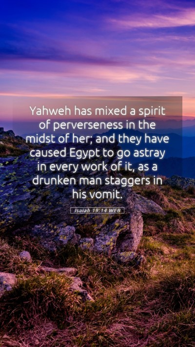 Picture 05 - Isaiah 19:14 WEB Mobile Phone Wallpaper - Yahweh has mixed a spirit of perverseness in the - Mobile Bible Verse Wallpaper