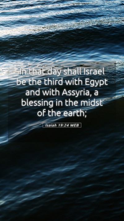 Picture 05 - Isaiah 19:24 WEB Mobile Phone Wallpaper - In that day shall Israel be the third with Egypt - Mobile Bible Verse Wallpaper
