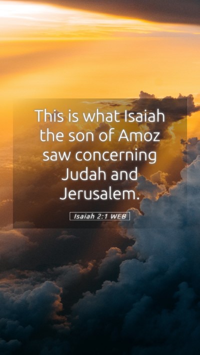 Picture 05 - Isaiah 2:1 WEB Mobile Phone Wallpaper - This is what Isaiah the son of Amoz saw - Mobile Bible Verse Wallpaper