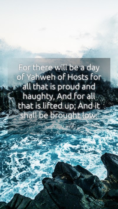 Picture 05 - Isaiah 2:12 WEB Mobile Phone Wallpaper - For there will be a day of Yahweh of Hosts for - Mobile Bible Verse Wallpaper