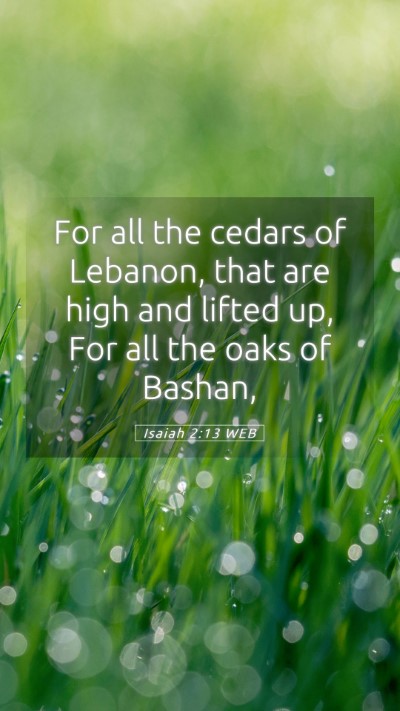 Picture 05 - Isaiah 2:13 WEB Mobile Phone Wallpaper - For all the cedars of Lebanon, that are high and - Mobile Bible Verse Wallpaper