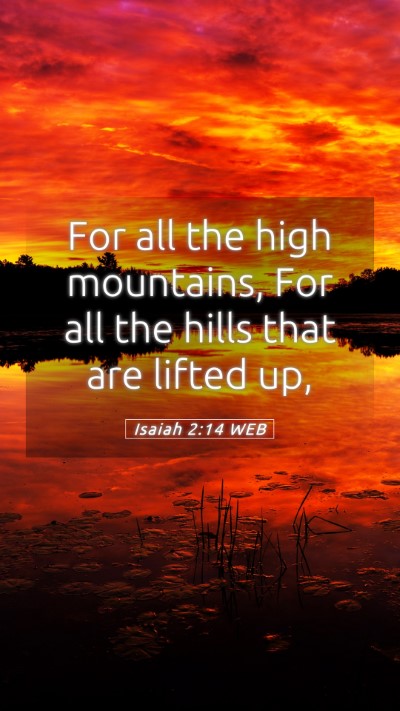Picture 05 - Isaiah 2:14 WEB Mobile Phone Wallpaper - For all the high mountains, For all the hills - Mobile Bible Verse Wallpaper