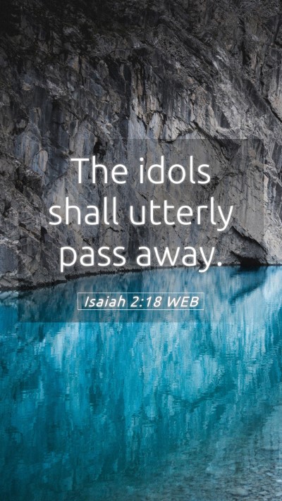 Picture 05 - Isaiah 2:18 WEB Mobile Phone Wallpaper - The idols shall utterly pass - Mobile Bible Verse Wallpaper