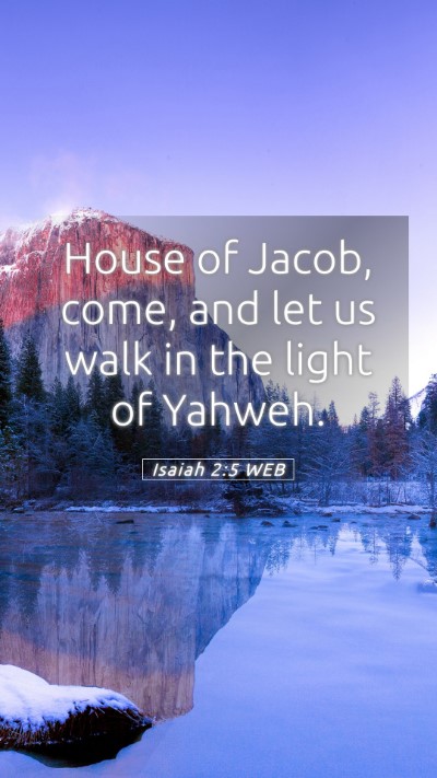 Picture 05 - Isaiah 2:5 WEB Mobile Phone Wallpaper - House of Jacob, come, and let us walk in the - Mobile Bible Verse Wallpaper