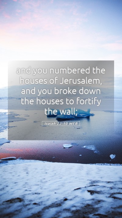 Picture 05 - Isaiah 22:10 WEB Mobile Phone Wallpaper - and you numbered the houses of Jerusalem, and you - Mobile Bible Verse Wallpaper