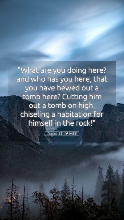 Picture 05 - Isaiah 22:16 WEB Mobile Phone Wallpaper - 