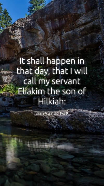 Picture 05 - Isaiah 22:20 WEB Mobile Phone Wallpaper - It shall happen in that day, that I will call my - Mobile Bible Verse Wallpaper