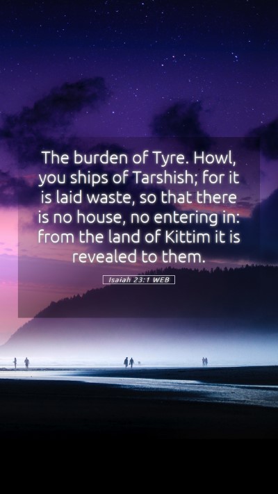 Picture 05 - Isaiah 23:1 WEB Mobile Phone Wallpaper - The burden of Tyre. Howl, you ships of Tarshish; - Mobile Bible Verse Wallpaper