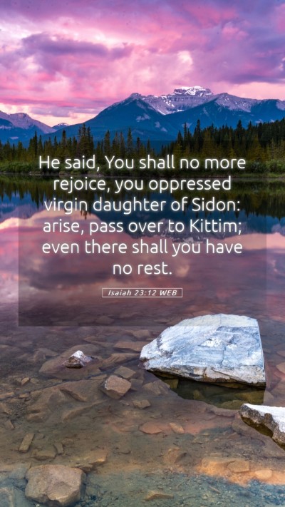Picture 05 - Isaiah 23:12 WEB Mobile Phone Wallpaper - He said, You shall no more rejoice, you oppressed - Mobile Bible Verse Wallpaper