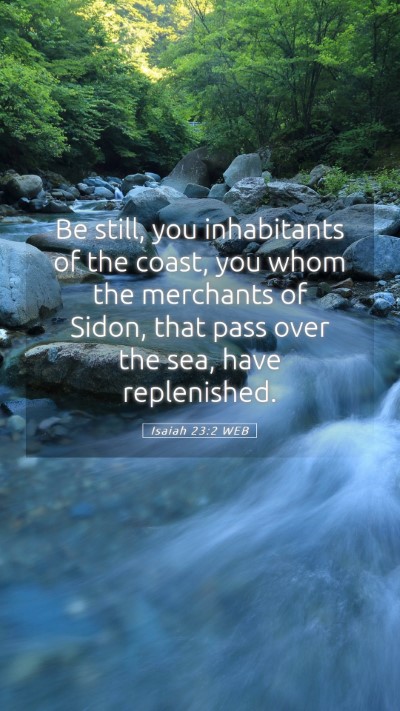 Picture 05 - Isaiah 23:2 WEB Mobile Phone Wallpaper - Be still, you inhabitants of the coast, you whom - Mobile Bible Verse Wallpaper