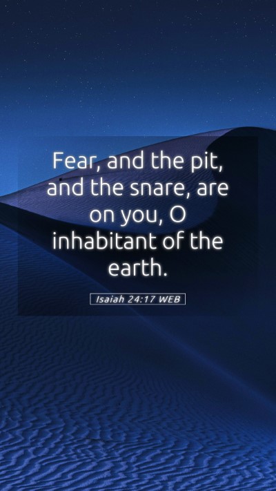 Picture 05 - Isaiah 24:17 WEB Mobile Phone Wallpaper - Fear, and the pit, and the snare, are on you, O - Mobile Bible Verse Wallpaper