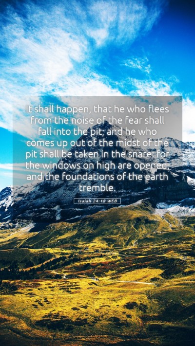 Picture 05 - Isaiah 24:18 WEB Mobile Phone Wallpaper - It shall happen, that he who flees from the noise - Mobile Bible Verse Wallpaper
