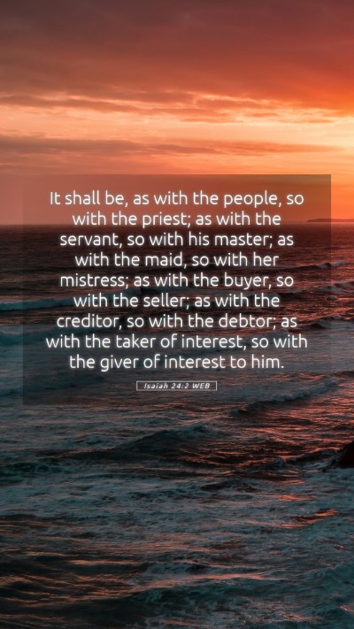 Picture 05 - Isaiah 24:2 WEB Mobile Phone Wallpaper - It shall be, as with the people, so with the - Mobile Bible Verse Wallpaper