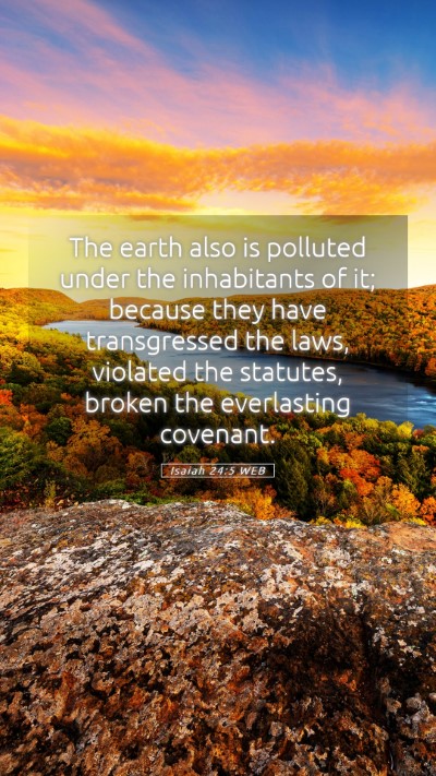 Picture 05 - Isaiah 24:5 WEB Mobile Phone Wallpaper - The earth also is polluted under the inhabitants - Mobile Bible Verse Wallpaper