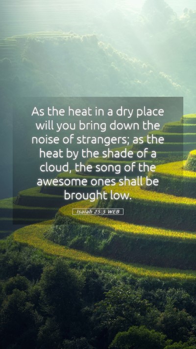 Picture 05 - Isaiah 25:5 WEB Mobile Phone Wallpaper - As the heat in a dry place will you bring down - Mobile Bible Verse Wallpaper