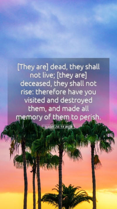 Picture 05 - Isaiah 26:14 WEB Mobile Phone Wallpaper - [They are] dead, they shall not live; [they are] - Mobile Bible Verse Wallpaper