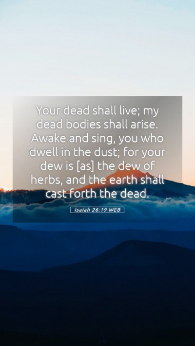 Picture 05 - Isaiah 26:19 WEB Mobile Phone Wallpaper - Your dead shall live; my dead bodies shall arise. - Mobile Bible Verse Wallpaper