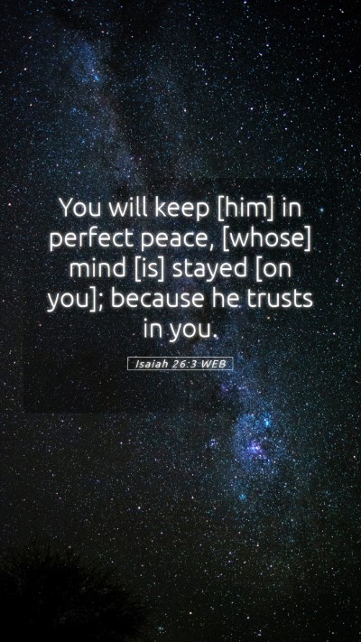 Picture 05 - Isaiah 26:3 WEB Mobile Phone Wallpaper - You will keep [him] in perfect peace, [whose] - Mobile Bible Verse Wallpaper