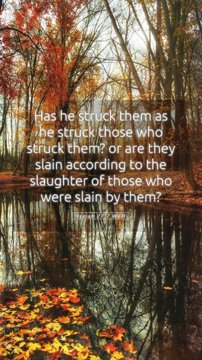 Picture 05 - Isaiah 27:7 WEB Mobile Phone Wallpaper - Has he struck them as he struck those who struck - Mobile Bible Verse Wallpaper
