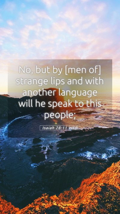 Picture 05 - Isaiah 28:11 WEB Mobile Phone Wallpaper - No, but by [men of] strange lips and with another - Mobile Bible Verse Wallpaper