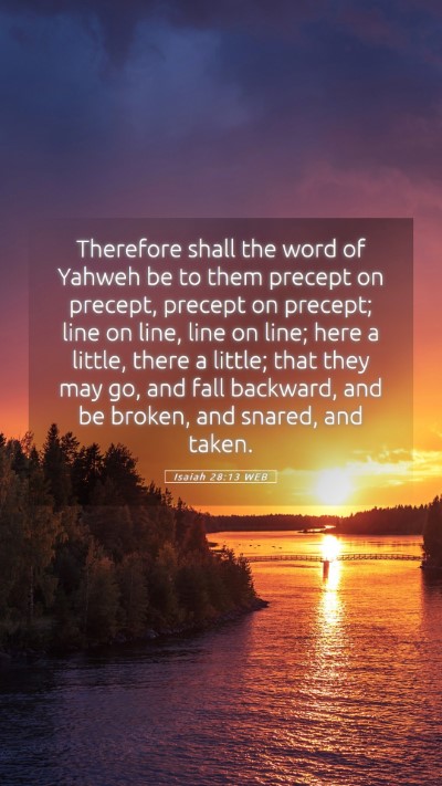 Picture 05 - Isaiah 28:13 WEB Mobile Phone Wallpaper - Therefore shall the word of Yahweh be to them - Mobile Bible Verse Wallpaper