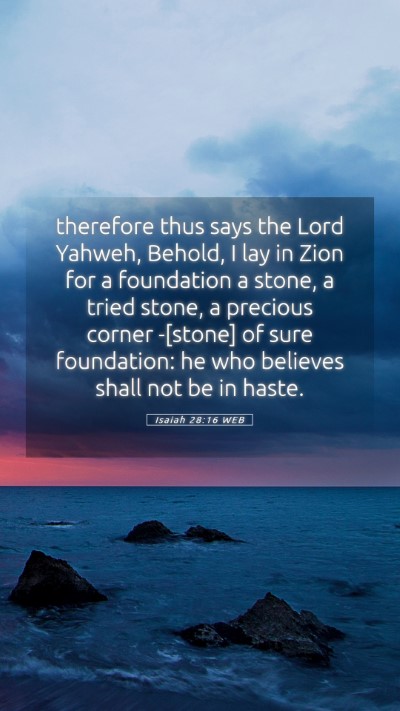 Picture 05 - Isaiah 28:16 WEB Mobile Phone Wallpaper - therefore thus says the Lord Yahweh, Behold, I - Mobile Bible Verse Wallpaper