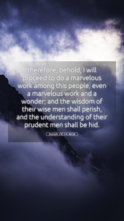 Picture 05 - Isaiah 29:14 WEB Mobile Phone Wallpaper - therefore, behold, I will proceed to do a - Mobile Bible Verse Wallpaper