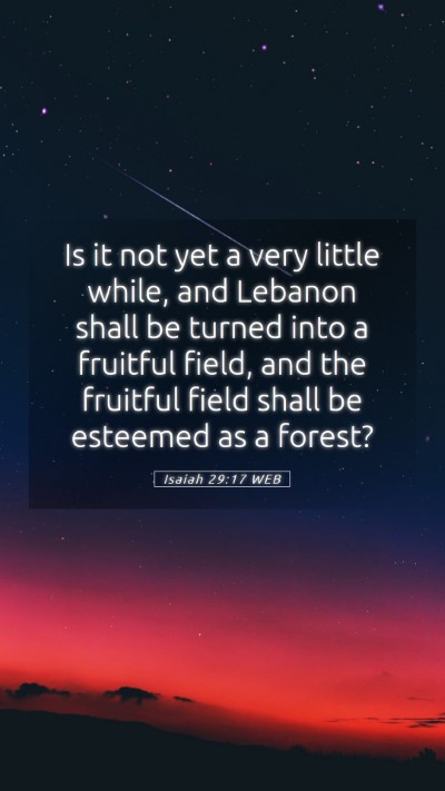 Picture 05 - Isaiah 29:17 WEB Mobile Phone Wallpaper - Is it not yet a very little while, and Lebanon - Mobile Bible Verse Wallpaper
