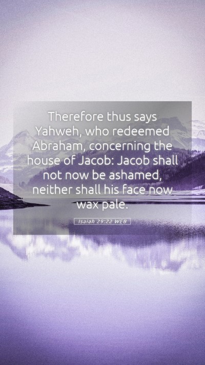 Picture 05 - Isaiah 29:22 WEB Mobile Phone Wallpaper - Therefore thus says Yahweh, who redeemed Abraham, - Mobile Bible Verse Wallpaper