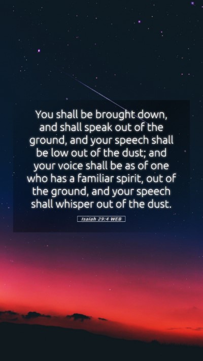 Picture 05 - Isaiah 29:4 WEB Mobile Phone Wallpaper - You shall be brought down, and shall speak out of - Mobile Bible Verse Wallpaper